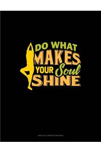 Do What Makes Your Soul Shine