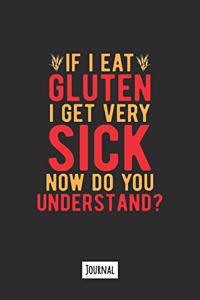 If I Eat Gluten I Get Very Sick Now Do You Understand?