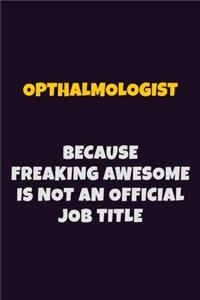 Opthalmologist, Because Freaking Awesome Is Not An Official Job Title