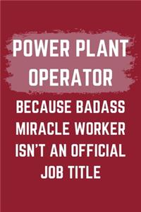 Power Plant Operator Because Badass Miracle Worker Isn't An Official Job Title