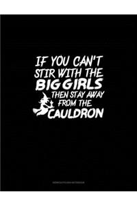 If You Can't Stir With the Big Girls Then Stay Away From the Cauldron