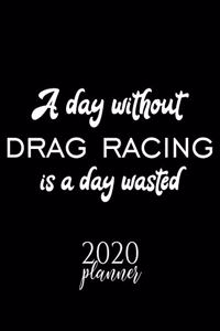 A Day Without Drag Racing Is A Day Wasted 2020 Planner