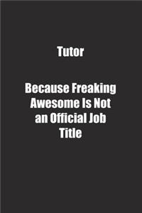 Tutor Because Freaking Awesome Is Not an Official Job Title.