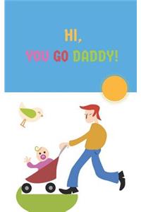 Hi You Go Daddy
