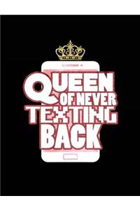 Queen Of Never Texting Back