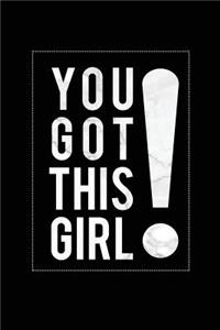 You Got This Girl: Motivational Bullet Journal - 120-Page 1/4 Inch Dot Grid Female Empowerment Notebook - 6 X 9 Perfect Bound Softcover