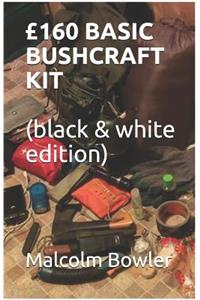 £160 BASIC BUSHCRAFT KIT (black & white edition)