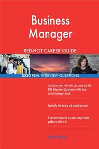 Business Manager RED-HOT Career Guide; 2530 REAL Interview Questions