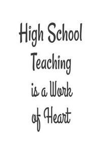 High School Teaching Is A Work Of Heart.