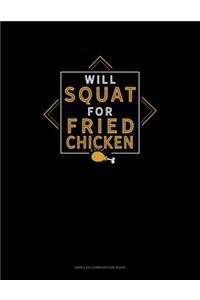 Will Squat for Fried Chicken