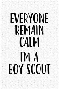 Everyone Remain Calm I'm a Boy Scout