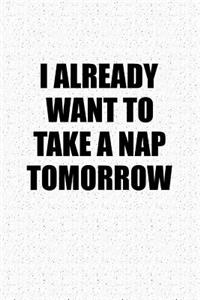 I Already Want to Take a Nap Tomorrow