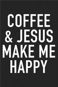 Coffee and Jesus Make Me Happy