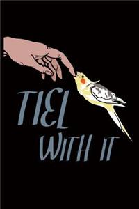 Bird Owner Journals - Cockatiel Tiel with It