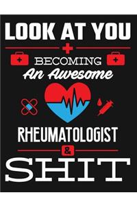 Look at You Becoming an Awesome Rheumatologist & Shit