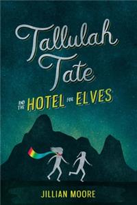 Tallulah Tate and the Hotel for Elves