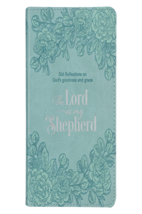 Lord Is My Shepherd Devotional, 366 Reflections on God's Goodness and Grace, Teal Faux Leather
