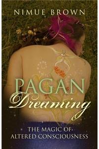Pagan Dreaming - The magic of altered consciousness