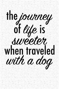 The Journey of Life Is Sweeter When Traveled with a Dog