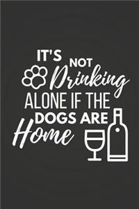 It's Not Drinking Alone If the Dogs Are Home