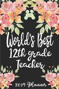 World's Best 12th Grade Teacher 2019 Planner