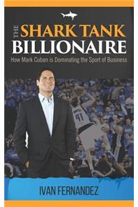 The Shark Tank Billionaire: How Mark Cuban Is Dominating the Sport of Business