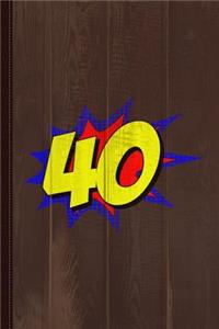 Superhero 40 Years Old Birthday Journal Notebook
