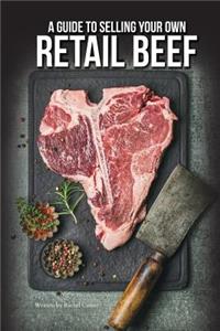 A Guide to Selling Your Own Retail Beef