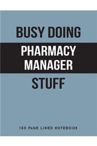 Busy Doing Pharmacy Manager Stuff