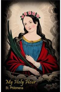 My Holy Hour - St. Philomena