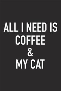 All I Need Is Coffee and My Cat