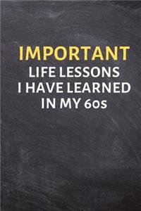 Important Life Lessons I Have Learned in My 60s