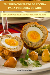 El Libro Completo de Cocina Para Freidora de Aire