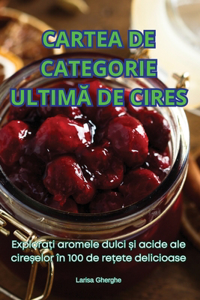 Cartea de Categorie UltimĂ de Cires