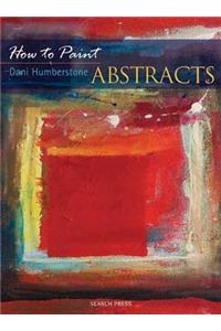 How to Paint: Abstracts
