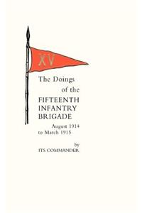 Doings of the Fifteenth Infantry Brigade August 1914 to March 1915