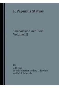 P. Papinius Statius: Thebaid and Achilleid Volume III