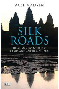 Silk Roads: Asian Adventures of Clara and Andre Malraux
