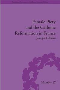 Female Piety and the Catholic Reformation in France