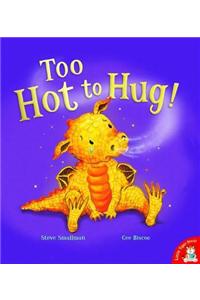 Too Hot to Hug!