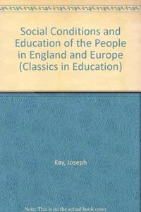Social Conditions and Education of the People in England and Europe (Classics in Education)