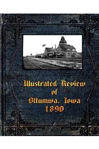 Illustrated Review of Ottumwa, Iowa 1890