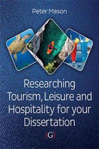 Researching Tourism, Leisure and Hospitality for Your Dissertation