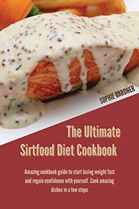 The Ultimate Sirtfood Diet Cookbook