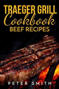 Traeger Grill Coobook Beef Recipes