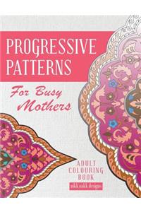 Progressive Patterns - For Busy Mothers