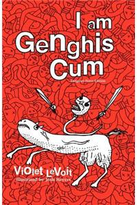 I Am Genghis Cum