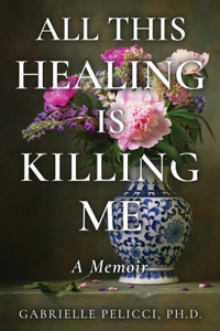 All This Healing is Killing Me