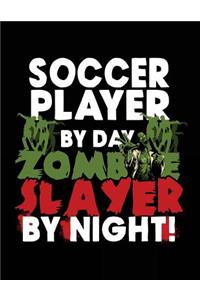 Soccer Player By Day Zombie Slayer By Night!
