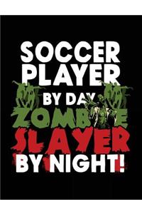 Soccer Player By Day Zombie Slayer By Night!